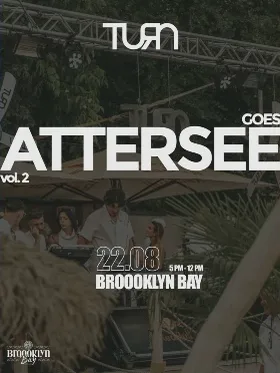 Flyer TURN goes Attersee vol. 2, 22.08., Brooklyn Bay